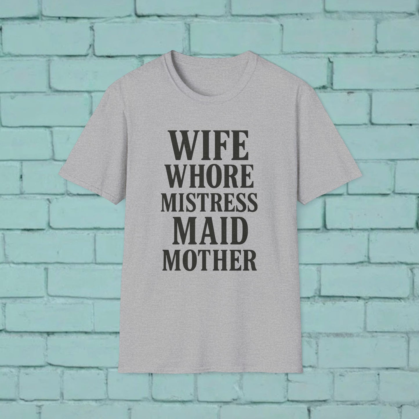 Witty Graphic Tee - 'Wife, Whore, Mistress, Maid, Mother' Unisex Softstyle T-Shirt, Casual Wear, Funny Gifts, Family Humor, Statement Shirt