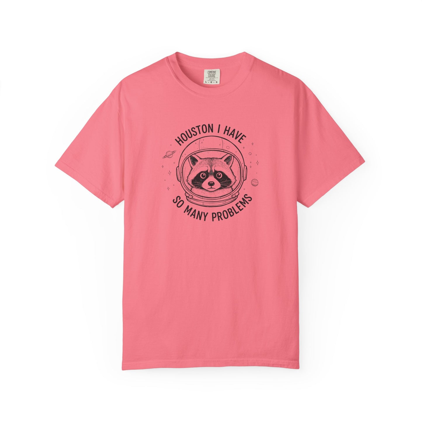 Houston I Have So Many Problems, Humor, Unisex Garment-Dyed T-shirt