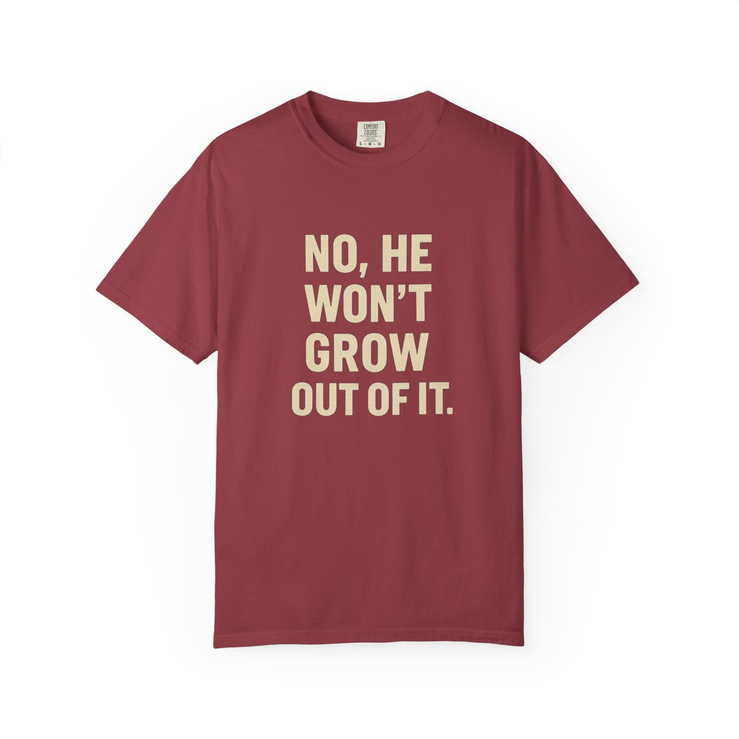 Humorous Unisex T-Shirt: No, He Won't Grow Out of It! Perfect for Parents, Baby Showers, Gifts, Family Gatherings, Funny Quotes