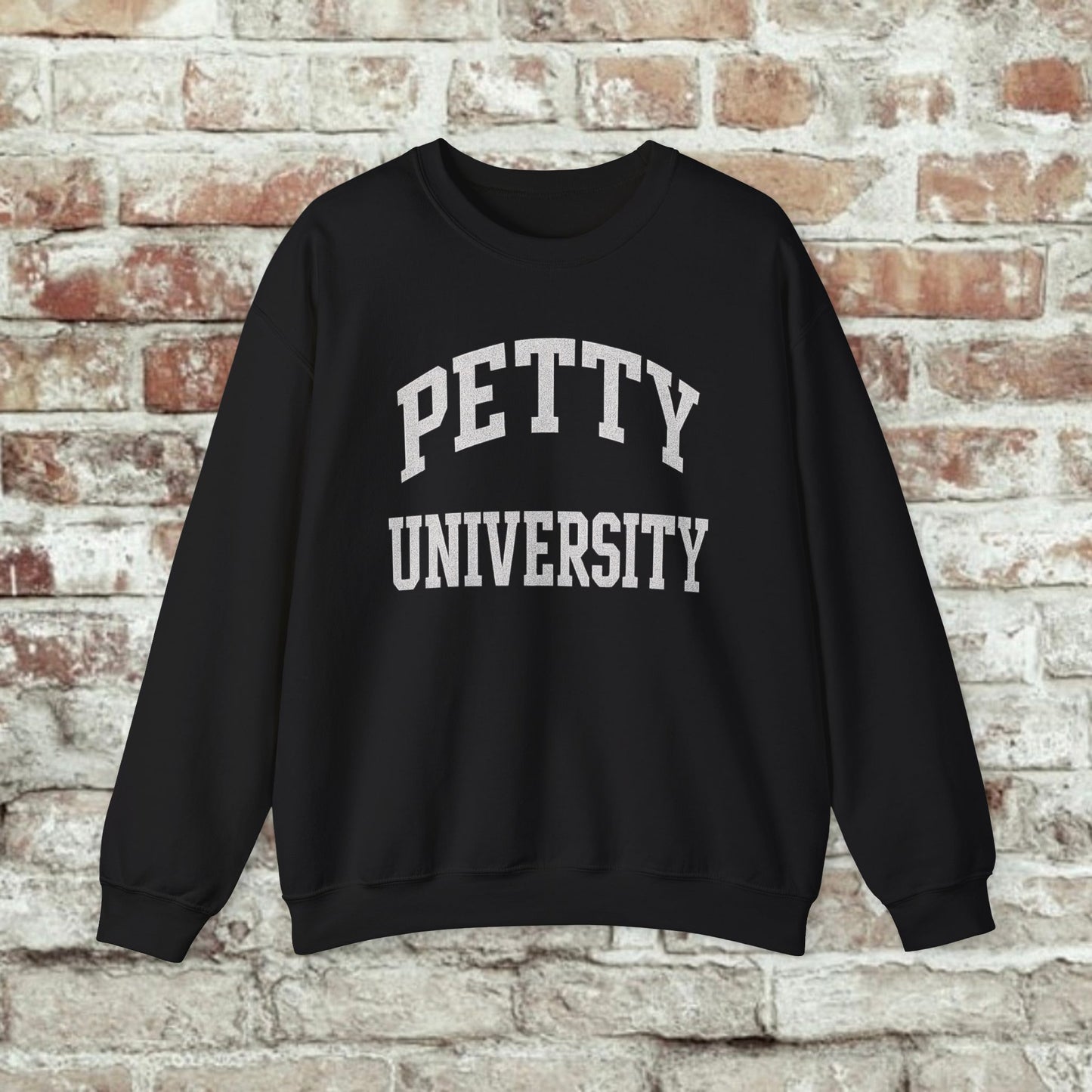 Petty University Sweatshirt - Cozy Unisex Crewneck for Students, Casual Wear, College Apparel, Gift for Graduates, Everyday Comfort
