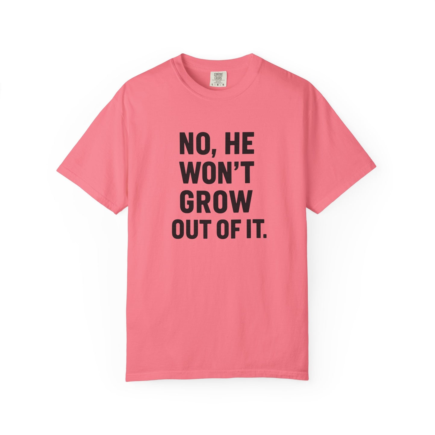 Humorous Unisex T-Shirt: No, He Won't Grow Out of It! Perfect for Parents, Baby Showers, Gifts, Family Gatherings, Funny Quotes