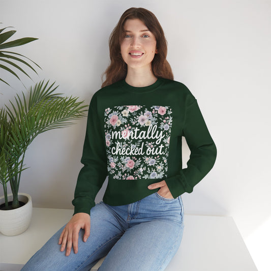 Mentally Checked Out Crewneck | Funny Sarcastic Sweatshirt | Pastel Floral Aesthetic Pullover | Relatable Quote Graphic Top for Women