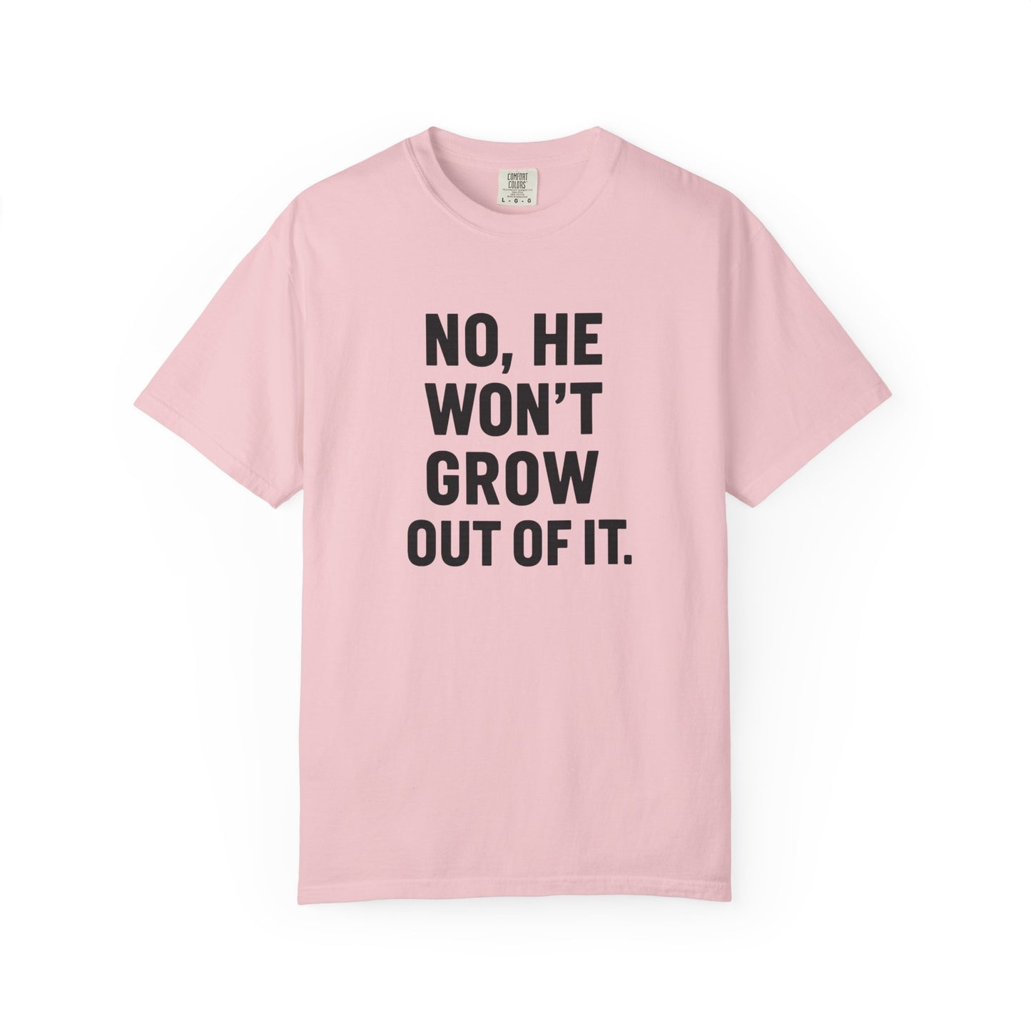 Humorous Unisex T-Shirt: No, He Won't Grow Out of It! Perfect for Parents, Baby Showers, Gifts, Family Gatherings, Funny Quotes