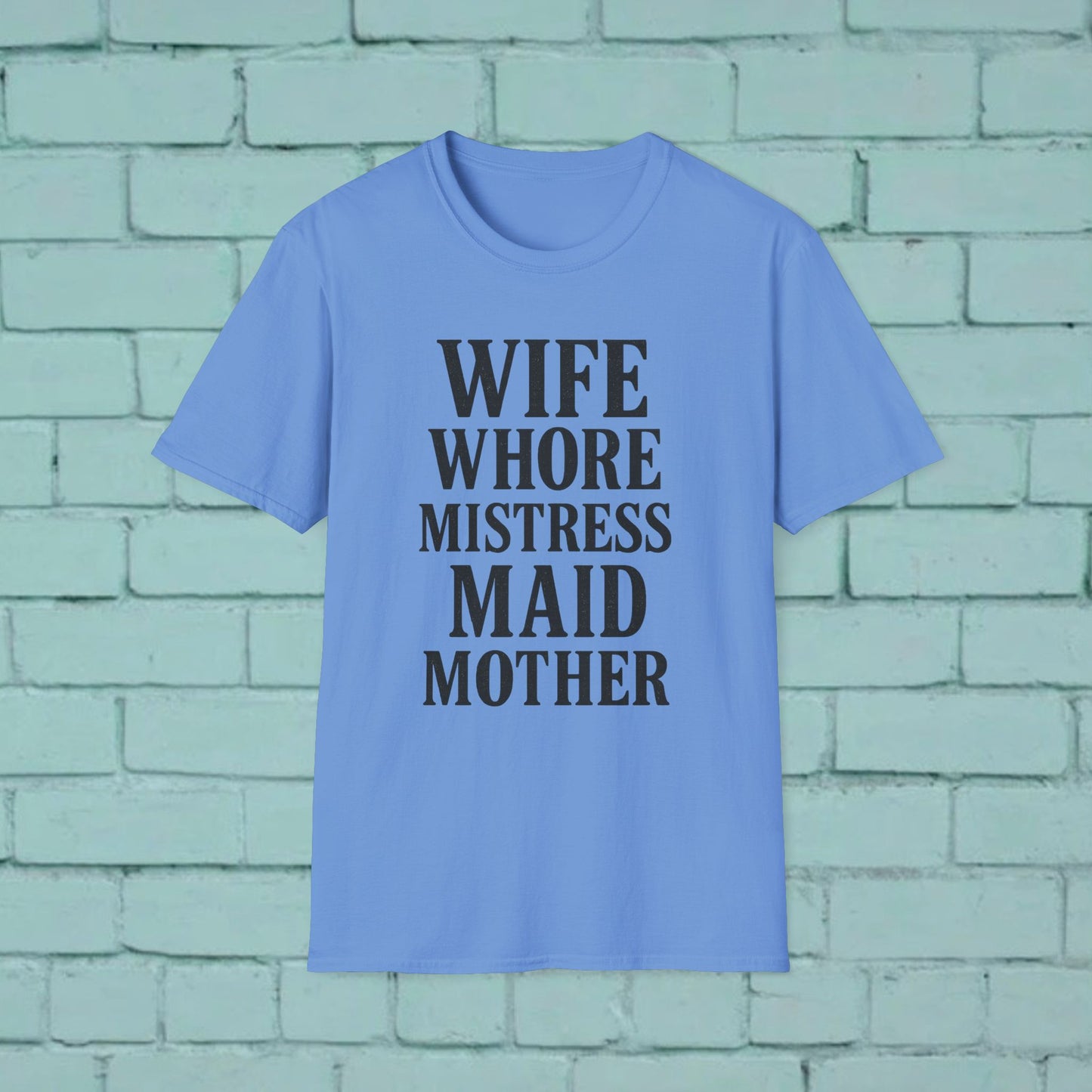 Witty Graphic Tee - 'Wife, Whore, Mistress, Maid, Mother' Unisex Softstyle T-Shirt, Casual Wear, Funny Gifts, Family Humor, Statement Shirt