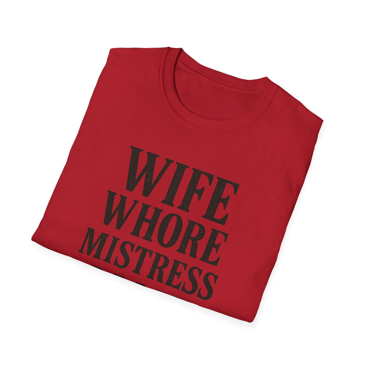 Witty Graphic Tee - 'Wife, Whore, Mistress, Maid, Mother' Unisex Softstyle T-Shirt, Casual Wear, Funny Gifts, Family Humor, Statement Shirt