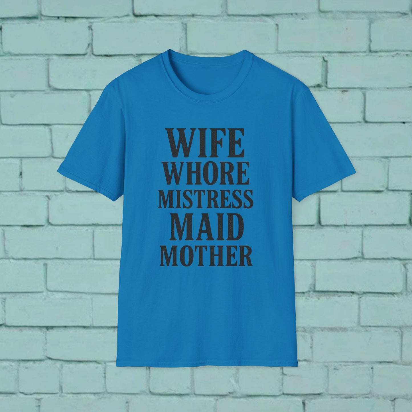 Witty Graphic Tee - 'Wife, Whore, Mistress, Maid, Mother' Unisex Softstyle T-Shirt, Casual Wear, Funny Gifts, Family Humor, Statement Shirt