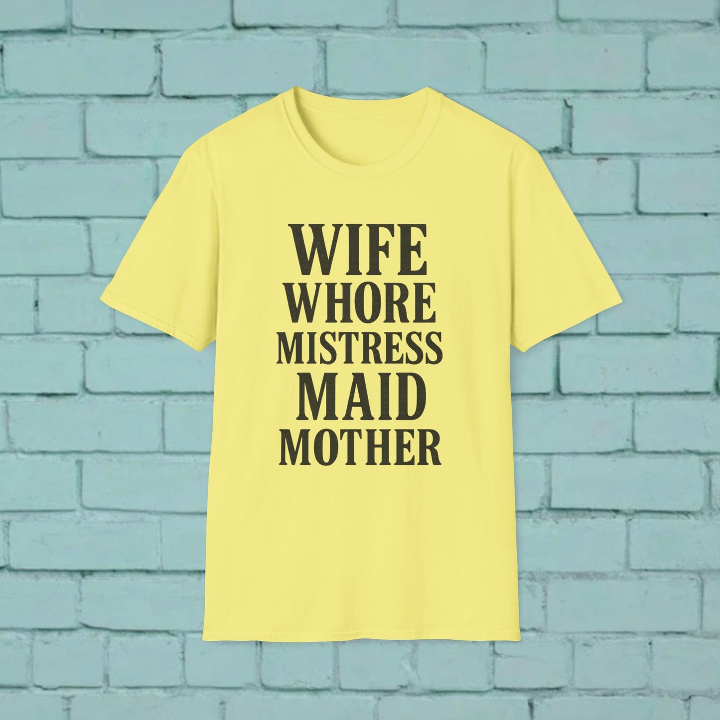 Witty Graphic Tee - 'Wife, Whore, Mistress, Maid, Mother' Unisex Softstyle T-Shirt, Casual Wear, Funny Gifts, Family Humor, Statement Shirt