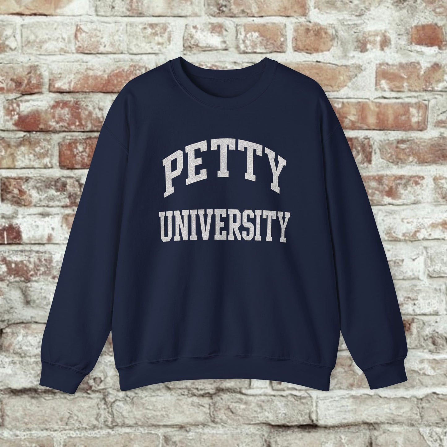 Petty University Sweatshirt - Cozy Unisex Crewneck for Students, Casual Wear, College Apparel, Gift for Graduates, Everyday Comfort