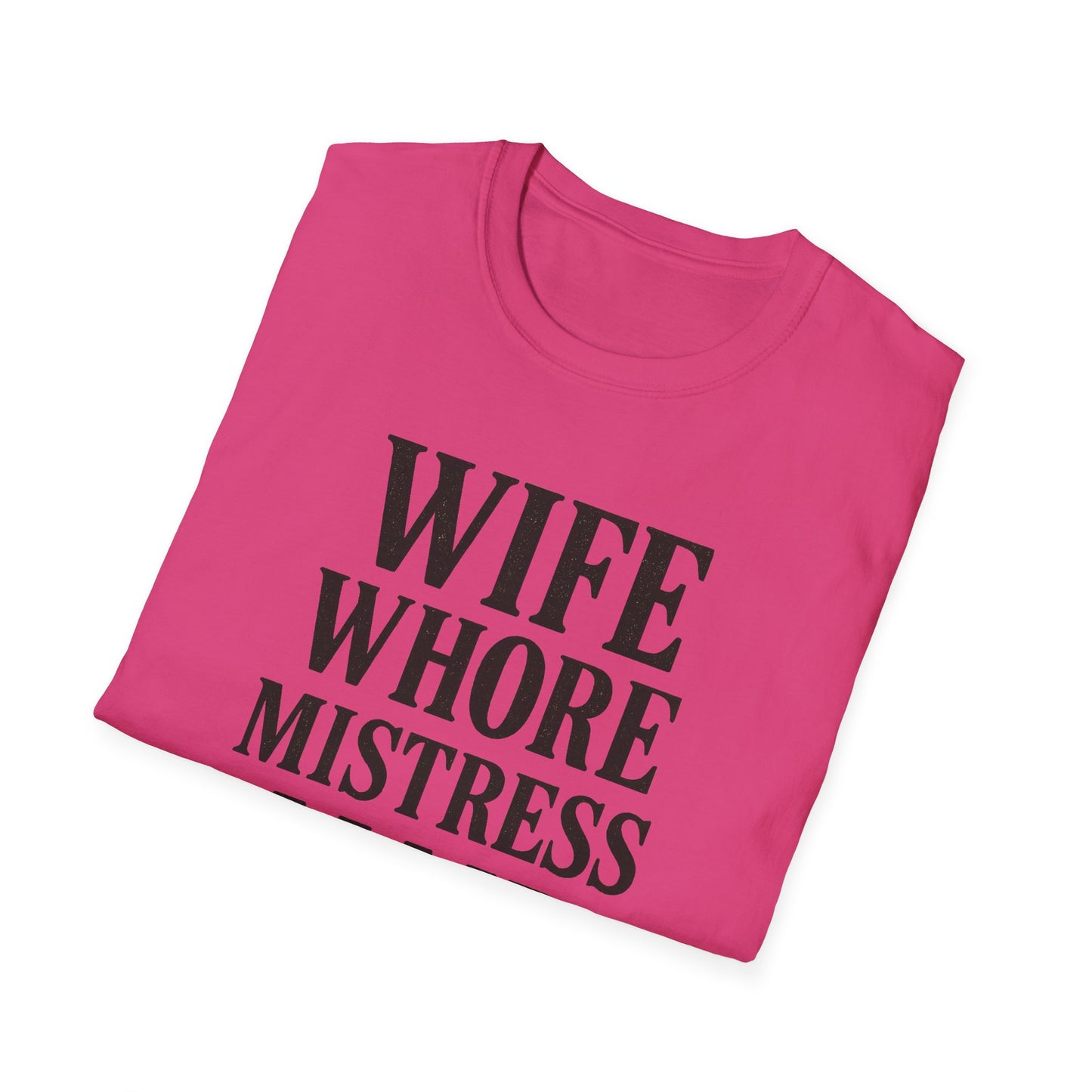 Witty Graphic Tee - 'Wife, Whore, Mistress, Maid, Mother' Unisex Softstyle T-Shirt, Casual Wear, Funny Gifts, Family Humor, Statement Shirt