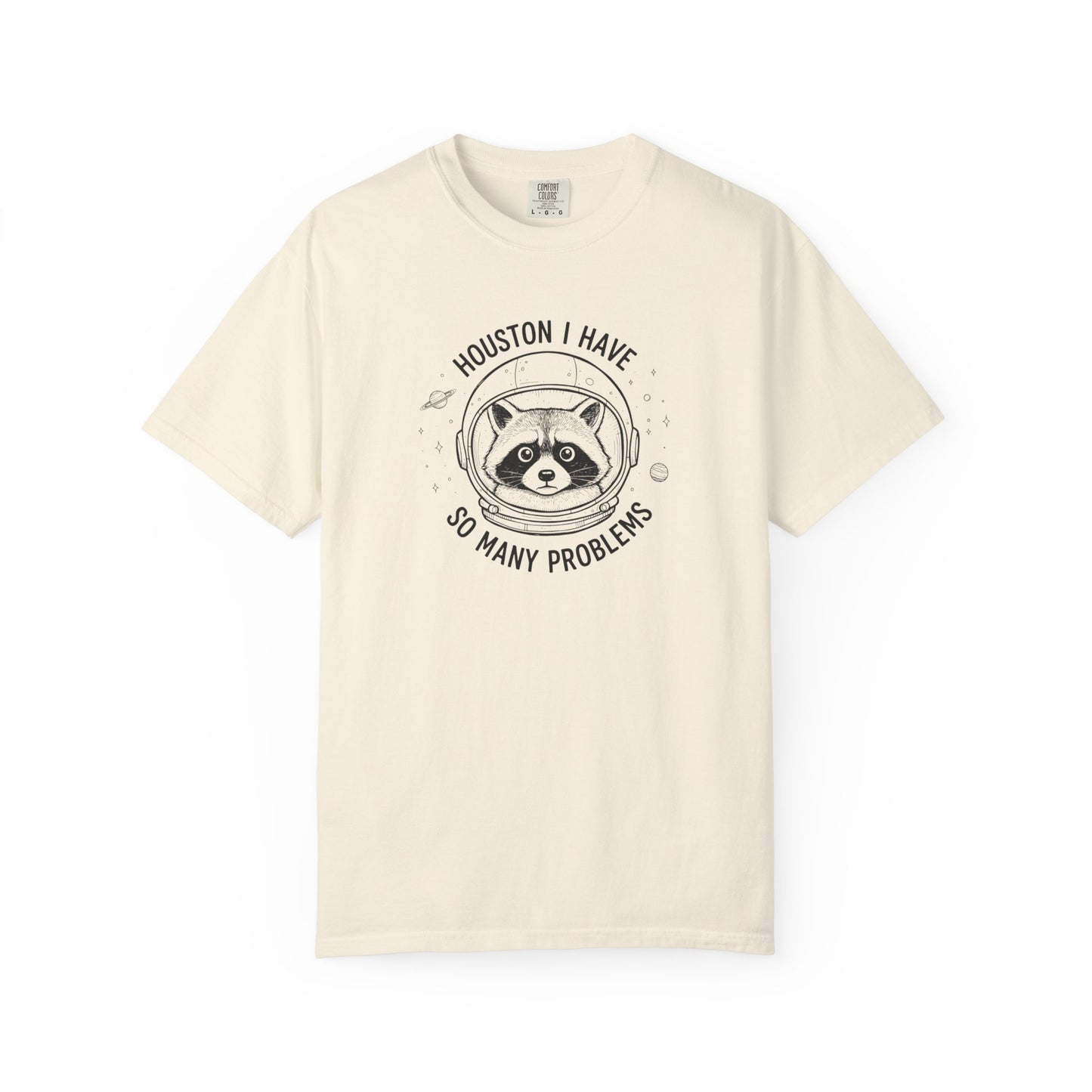 Houston I Have So Many Problems, Humor, Unisex Garment-Dyed T-shirt
