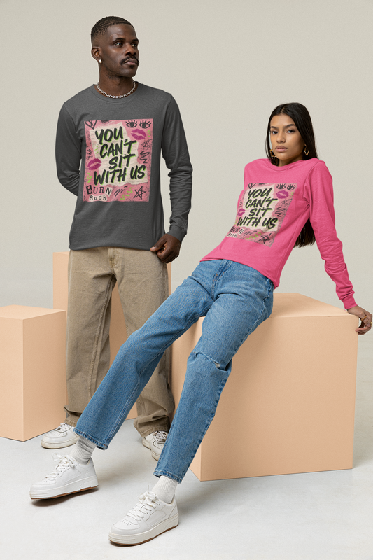 Trendy Long Sleeve T-Shirt, You Can't Sit With Us, Fashion Tee, Casual Outfit, Gift for Friends, Everyday Wear