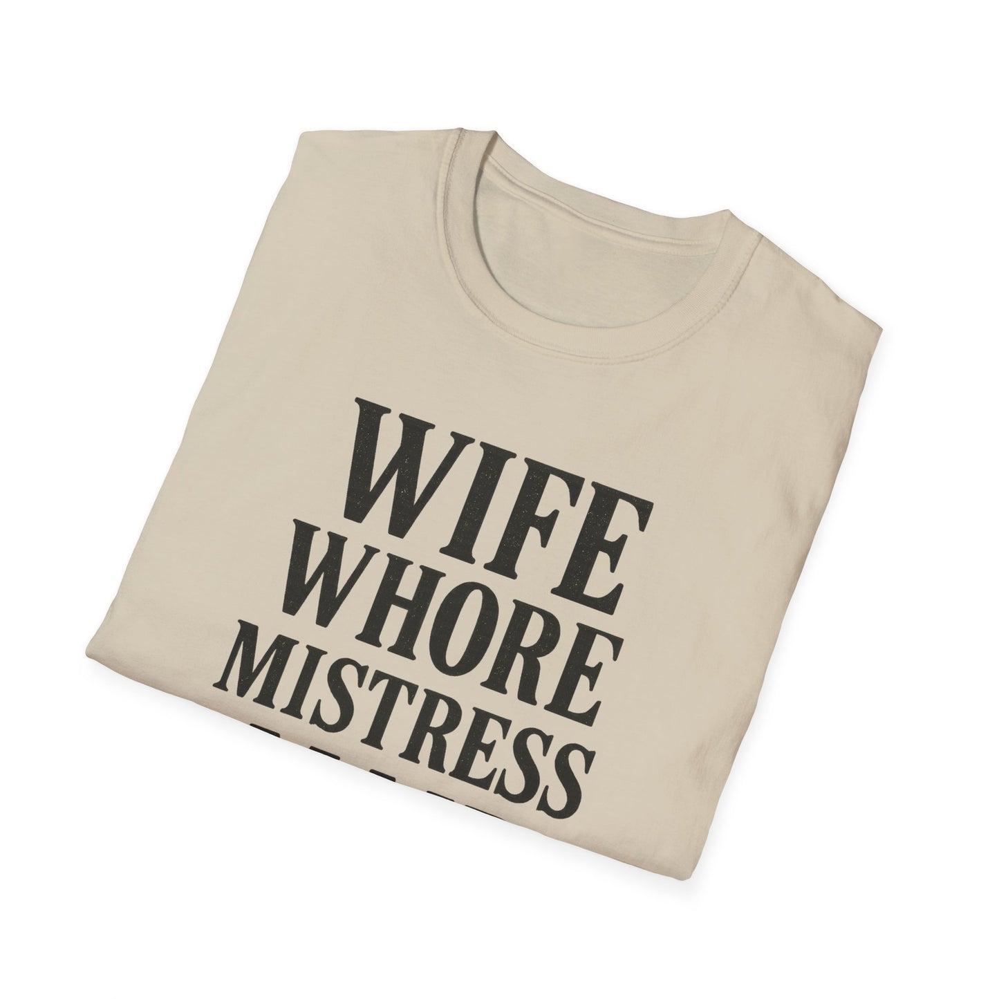 Witty Graphic Tee - 'Wife, Whore, Mistress, Maid, Mother' Unisex Softstyle T-Shirt, Casual Wear, Funny Gifts, Family Humor, Statement Shirt