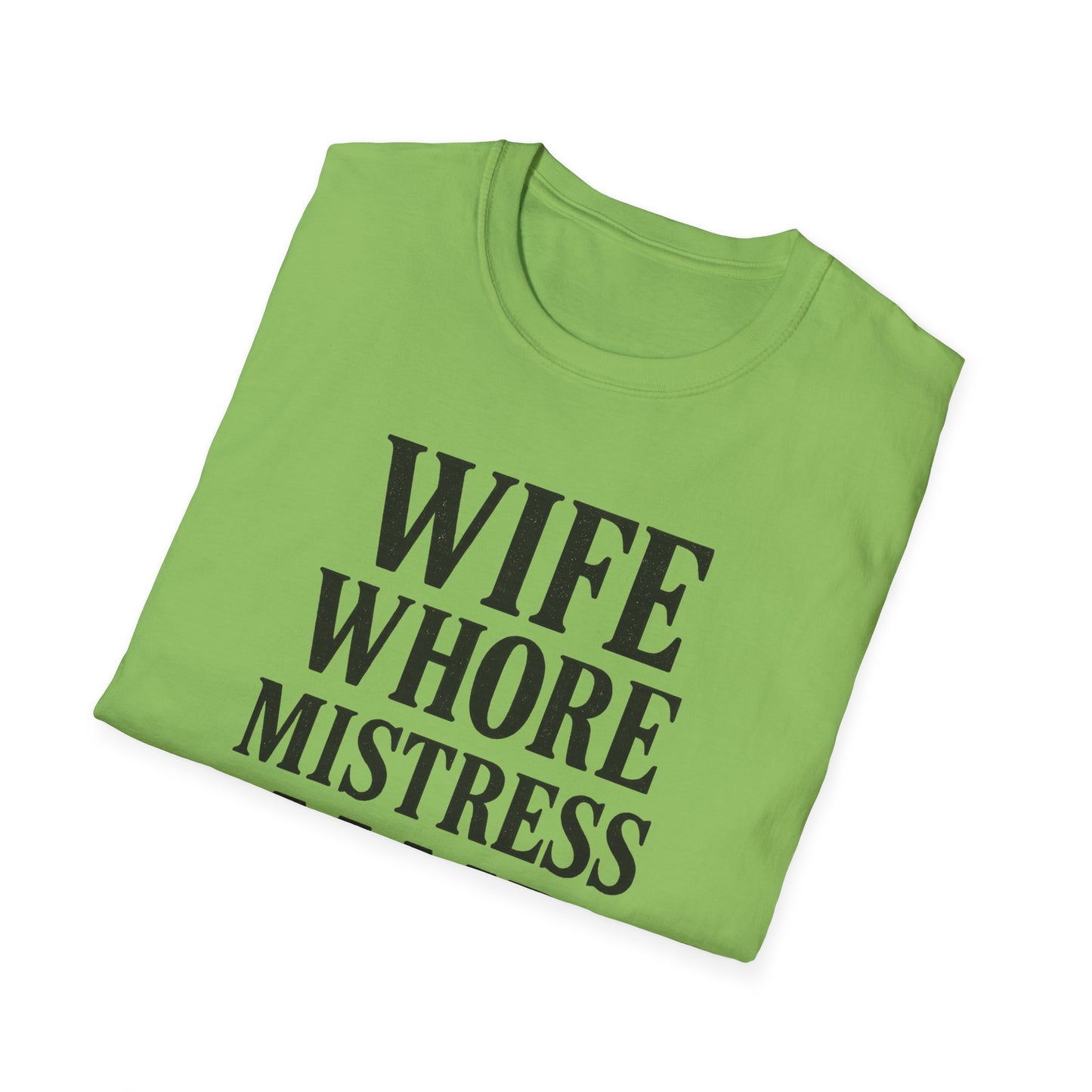 Witty Graphic Tee - 'Wife, Whore, Mistress, Maid, Mother' Unisex Softstyle T-Shirt, Casual Wear, Funny Gifts, Family Humor, Statement Shirt