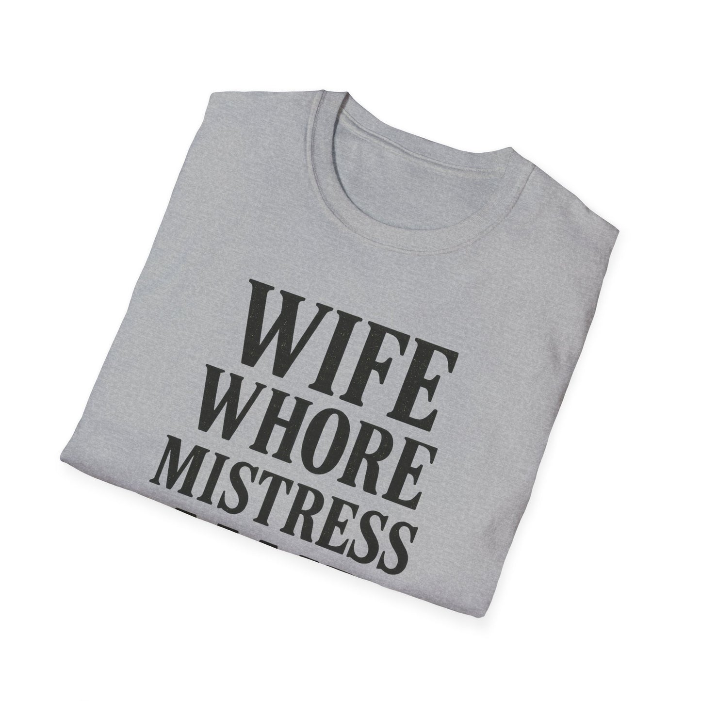 Witty Graphic Tee - 'Wife, Whore, Mistress, Maid, Mother' Unisex Softstyle T-Shirt, Casual Wear, Funny Gifts, Family Humor, Statement Shirt