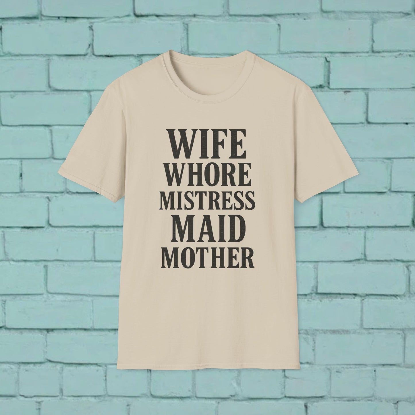 Witty Graphic Tee - 'Wife, Whore, Mistress, Maid, Mother' Unisex Softstyle T-Shirt, Casual Wear, Funny Gifts, Family Humor, Statement Shirt