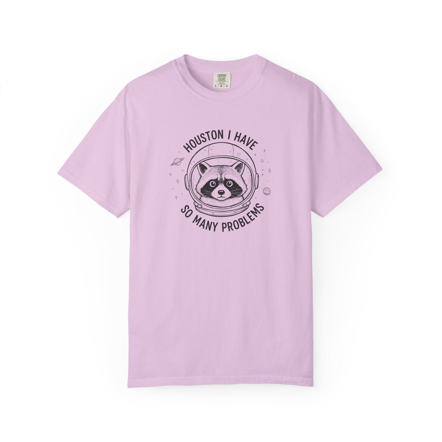 Houston I Have So Many Problems, Humor, Unisex Garment-Dyed T-shirt