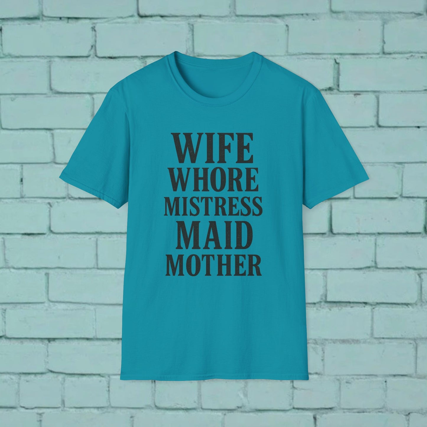 Witty Graphic Tee - 'Wife, Whore, Mistress, Maid, Mother' Unisex Softstyle T-Shirt, Casual Wear, Funny Gifts, Family Humor, Statement Shirt