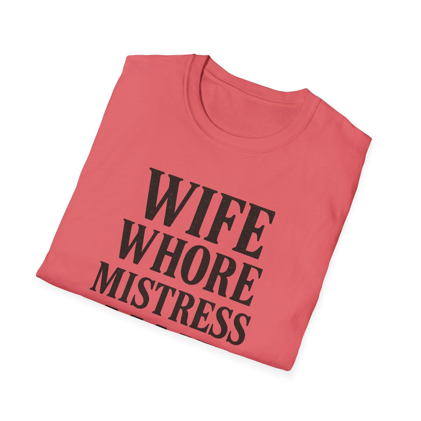 Witty Graphic Tee - 'Wife, Whore, Mistress, Maid, Mother' Unisex Softstyle T-Shirt, Casual Wear, Funny Gifts, Family Humor, Statement Shirt