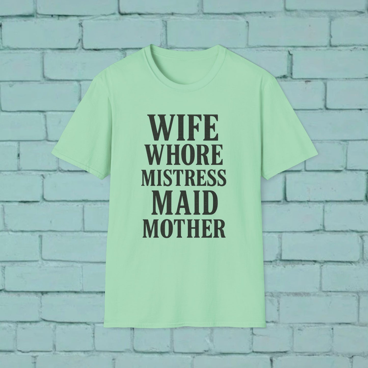 Witty Graphic Tee - 'Wife, Whore, Mistress, Maid, Mother' Unisex Softstyle T-Shirt, Casual Wear, Funny Gifts, Family Humor, Statement Shirt