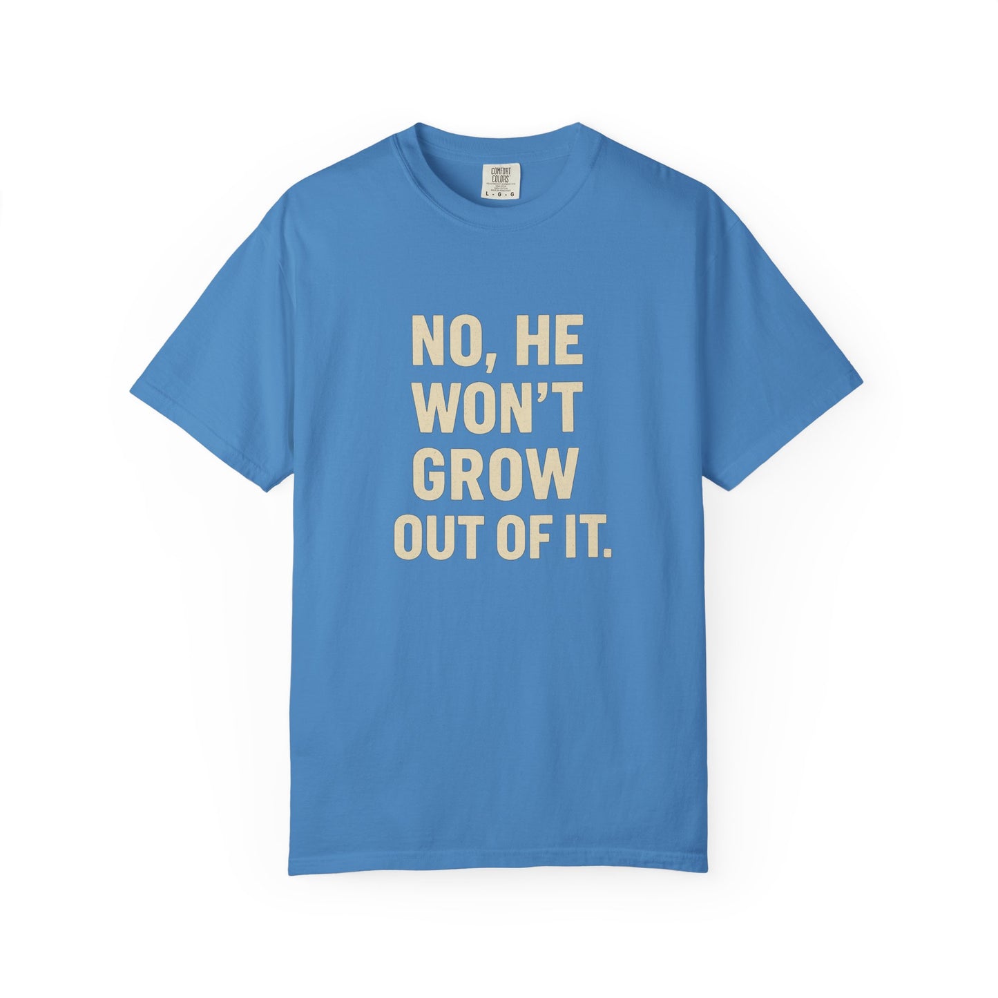 Humorous Unisex T-Shirt: No, He Won't Grow Out of It! Perfect for Parents, Baby Showers, Gifts, Family Gatherings, Funny Quotes