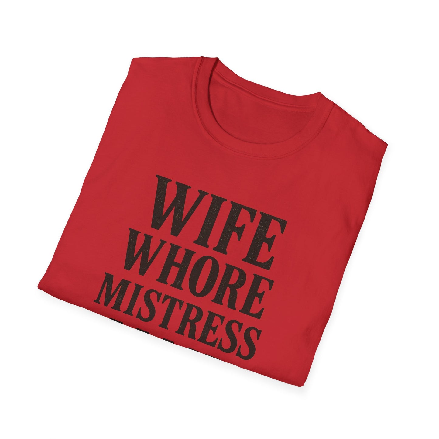 Witty Graphic Tee - 'Wife, Whore, Mistress, Maid, Mother' Unisex Softstyle T-Shirt, Casual Wear, Funny Gifts, Family Humor, Statement Shirt