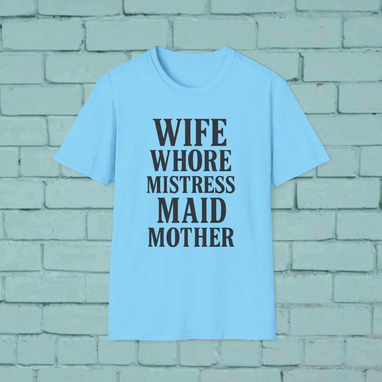 Witty Graphic Tee - 'Wife, Whore, Mistress, Maid, Mother' Unisex Softstyle T-Shirt, Casual Wear, Funny Gifts, Family Humor, Statement Shirt