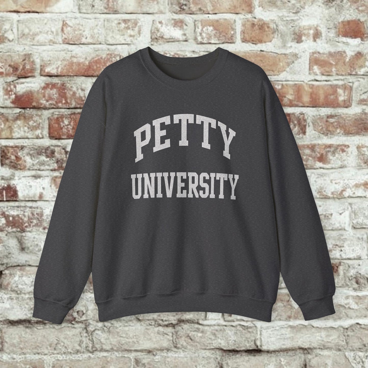 Petty University Sweatshirt - Cozy Unisex Crewneck for Students, Casual Wear, College Apparel, Gift for Graduates, Everyday Comfort