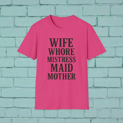 Witty Graphic Tee - 'Wife, Whore, Mistress, Maid, Mother' Unisex Softstyle T-Shirt, Casual Wear, Funny Gifts, Family Humor, Statement Shirt
