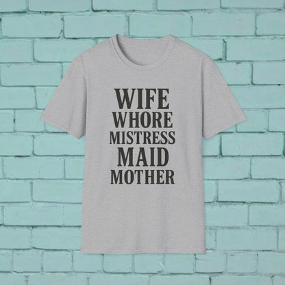 Witty Graphic Tee - 'Wife, Whore, Mistress, Maid, Mother' Unisex Softstyle T-Shirt, Casual Wear, Funny Gifts, Family Humor, Statement Shirt