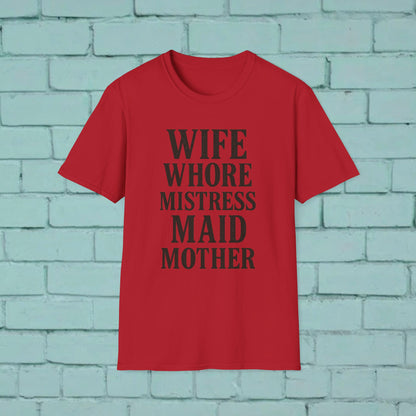 Witty Graphic Tee - 'Wife, Whore, Mistress, Maid, Mother' Unisex Softstyle T-Shirt, Casual Wear, Funny Gifts, Family Humor, Statement Shirt