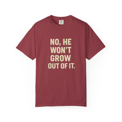 Humorous Unisex T-Shirt: No, He Won't Grow Out of It! Perfect for Parents, Baby Showers, Gifts, Family Gatherings, Funny Quotes