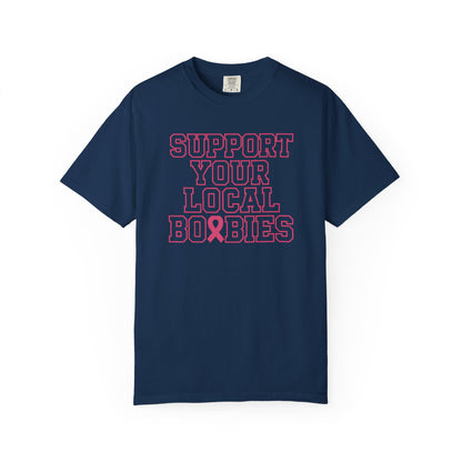 Support Your Local Boobies T-Shirt | Breast Cancer Awareness Tee, Gift for Women, Funny Quote Shirt, Unisex Graphic Tee, Cause Apparel