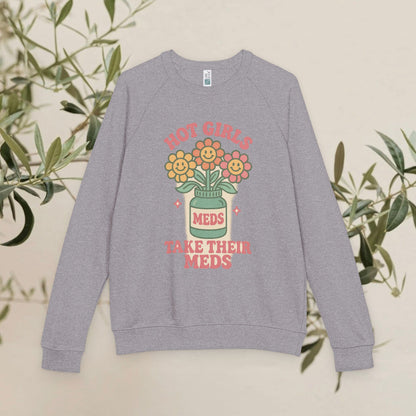 Hot Girls Take Their Meds Crewneck Sweatshirt, Unisex French Terry Pullover, Cute Mental Health Gift, Positive Affirmation Apparel, [...]