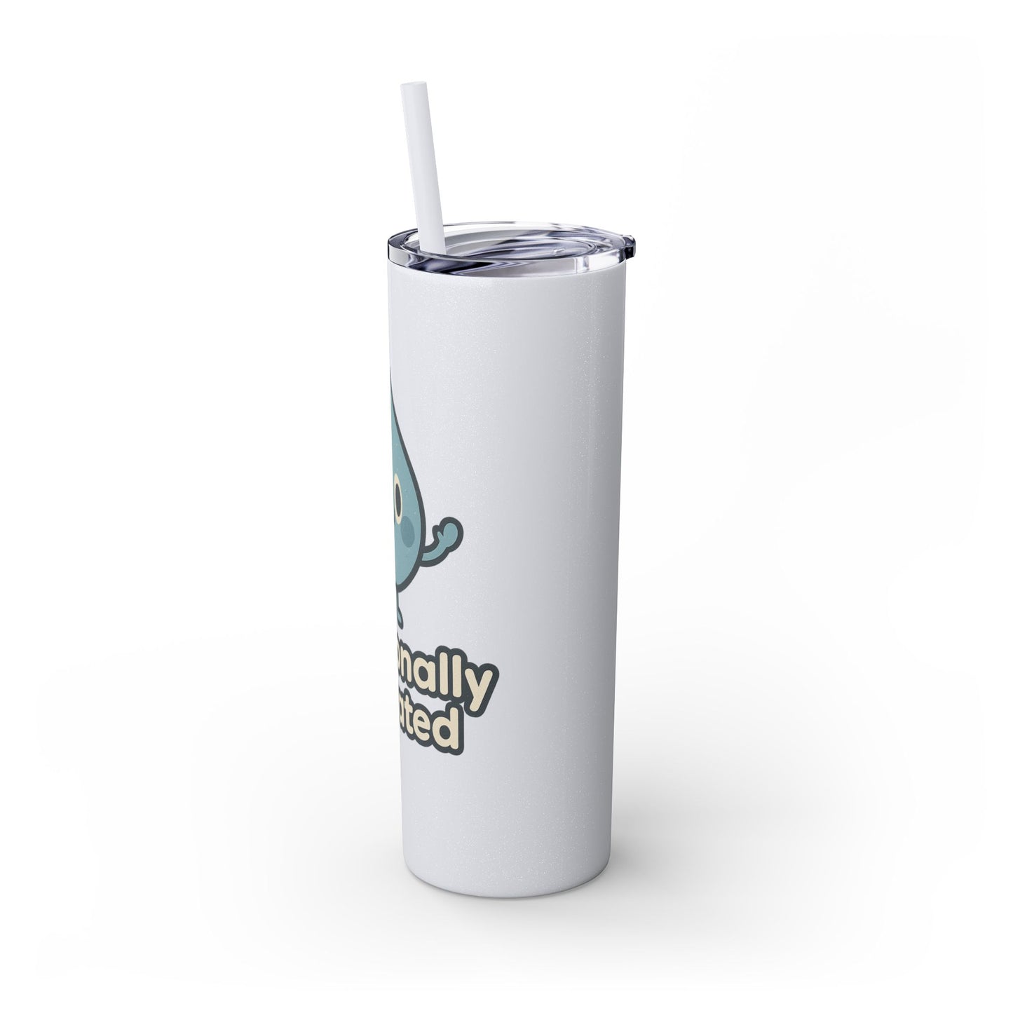 Emotionally Hydrated Tumbler, Cute Water Bottle, 20 oz Slim Cold Drink Cup, Motivational Gift, Summer Hydration, Reusable Straw Cup