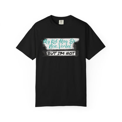 Non-Verbal Support T-Shirt, Unisex Garment-Dyed Tee, Autism Awareness Shirt, Funny Parenting Gift, Casual Everyday Wear