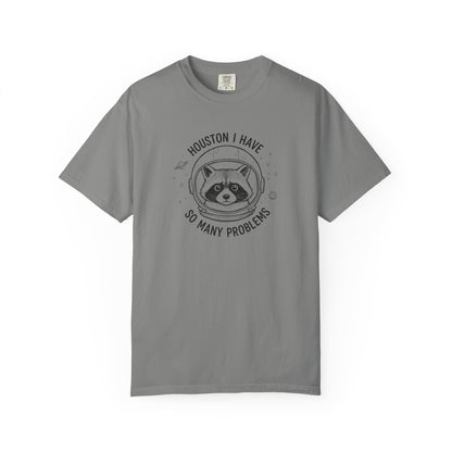 Houston I Have So Many Problems, Humor, Unisex Garment-Dyed T-shirt