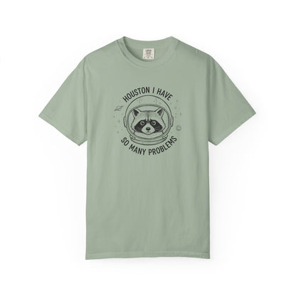 Houston I Have So Many Problems, Humor, Unisex Garment-Dyed T-shirt