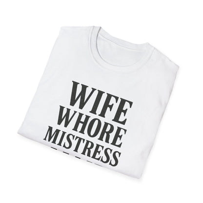 Witty Graphic Tee - 'Wife, Whore, Mistress, Maid, Mother' Unisex Softstyle T-Shirt, Casual Wear, Funny Gifts, Family Humor, Statement Shirt