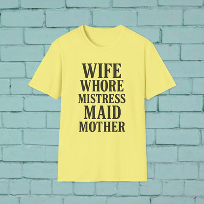 Witty Graphic Tee - 'Wife, Whore, Mistress, Maid, Mother' Unisex Softstyle T-Shirt, Casual Wear, Funny Gifts, Family Humor, Statement Shirt