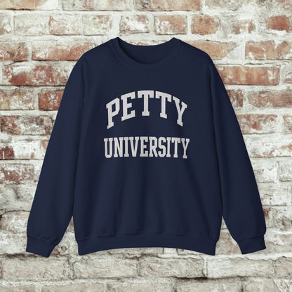 Petty University Sweatshirt - Cozy Unisex Crewneck for Students, Casual Wear, College Apparel, Gift for Graduates, Everyday Comfort
