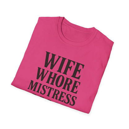 Witty Graphic Tee - 'Wife, Whore, Mistress, Maid, Mother' Unisex Softstyle T-Shirt, Casual Wear, Funny Gifts, Family Humor, Statement Shirt
