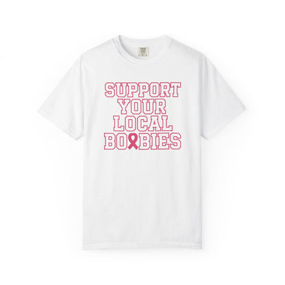 Support Your Local Boobies T-Shirt | Breast Cancer Awareness Tee, Gift for Women, Funny Quote Shirt, Unisex Graphic Tee, Cause Apparel
