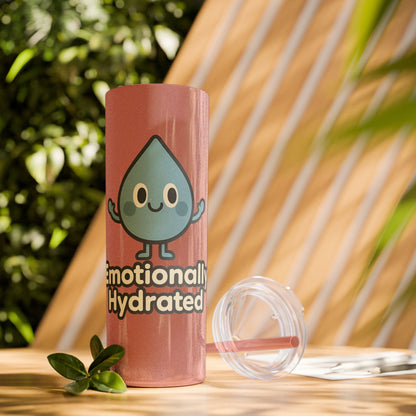 Emotionally Hydrated Tumbler, Cute Water Bottle, 20 oz Slim Cold Drink Cup, Motivational Gift, Summer Hydration, Reusable Straw Cup