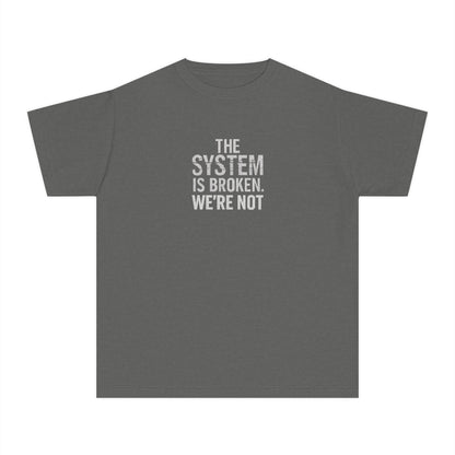 Youth Graphic Tee - The System is Broken, We're Not - Trendy Statement Shirt for Young Activists, Gifts for Teens, Social Justice [...]