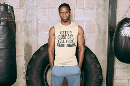 Motivational Unisex Muscle Tank - Get Up, Dust Off, Yell & Start Again | Fitness, Gym, Workout, Casual Wear, Gift