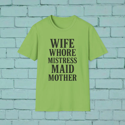 Witty Graphic Tee - 'Wife, Whore, Mistress, Maid, Mother' Unisex Softstyle T-Shirt, Casual Wear, Funny Gifts, Family Humor, Statement Shirt