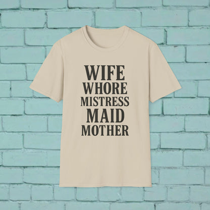 Witty Graphic Tee - 'Wife, Whore, Mistress, Maid, Mother' Unisex Softstyle T-Shirt, Casual Wear, Funny Gifts, Family Humor, Statement Shirt