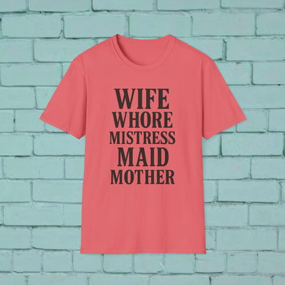 Witty Graphic Tee - 'Wife, Whore, Mistress, Maid, Mother' Unisex Softstyle T-Shirt, Casual Wear, Funny Gifts, Family Humor, Statement Shirt