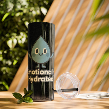Emotionally Hydrated Tumbler, Cute Water Bottle, 20 oz Slim Cold Drink Cup, Motivational Gift, Summer Hydration, Reusable Straw Cup