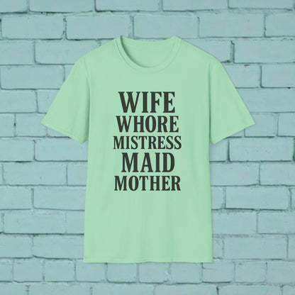 Witty Graphic Tee - 'Wife, Whore, Mistress, Maid, Mother' Unisex Softstyle T-Shirt, Casual Wear, Funny Gifts, Family Humor, Statement Shirt